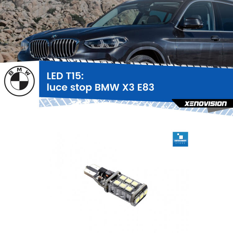 <strong>luce stop LED per BMW X3</strong> E83 2006 - 2010. Lampadina <strong>T15</strong> Canbus Xenovision.