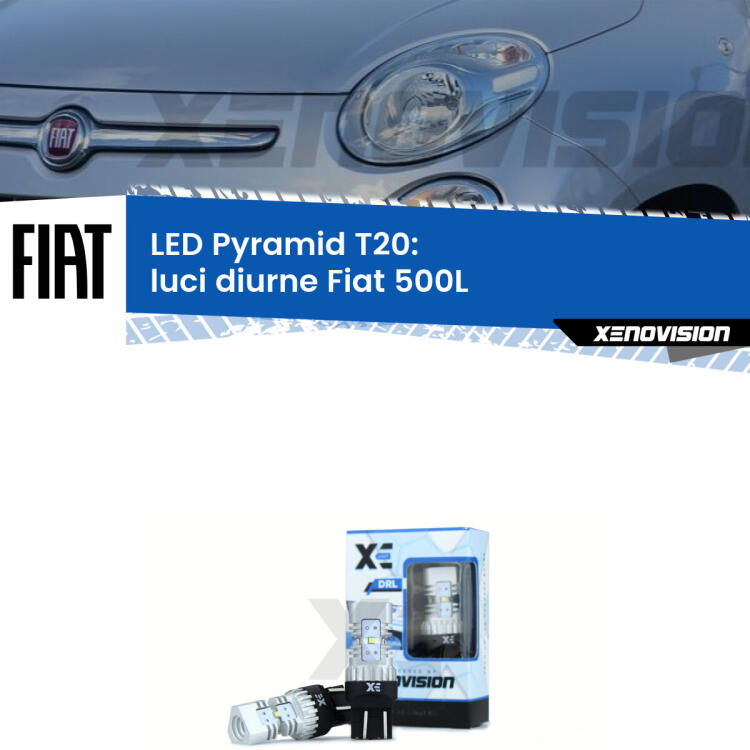 Coppia <strong>Luci diurne LED</strong> per Fiat <strong>500L </strong>  2012 - 2017. Lampadine premium <strong>T20</strong> ultra luminose e super canbus, modello Pyramid Xenovision.