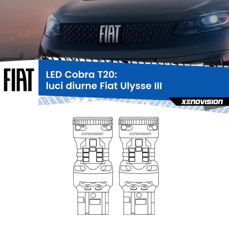 <strong>Luci diurne LED no-spie per Fiat Ulysse</strong> III 2022 in poi. Coppia lampade <strong>T20</strong> modello Cobra super-canbus, raffreddate a ventola.