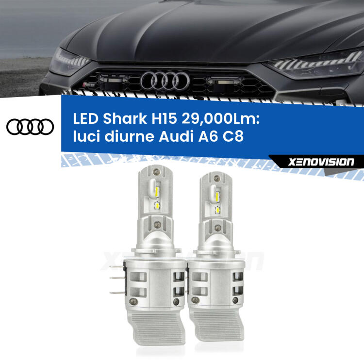 <strong>Kit luci diurne LED per Audi A6</strong> C8 2018 in poi. Lampade <strong>H15</strong> doppia funzione (diurne + abbaglianti) Canbus modello Shark Xenovision.
