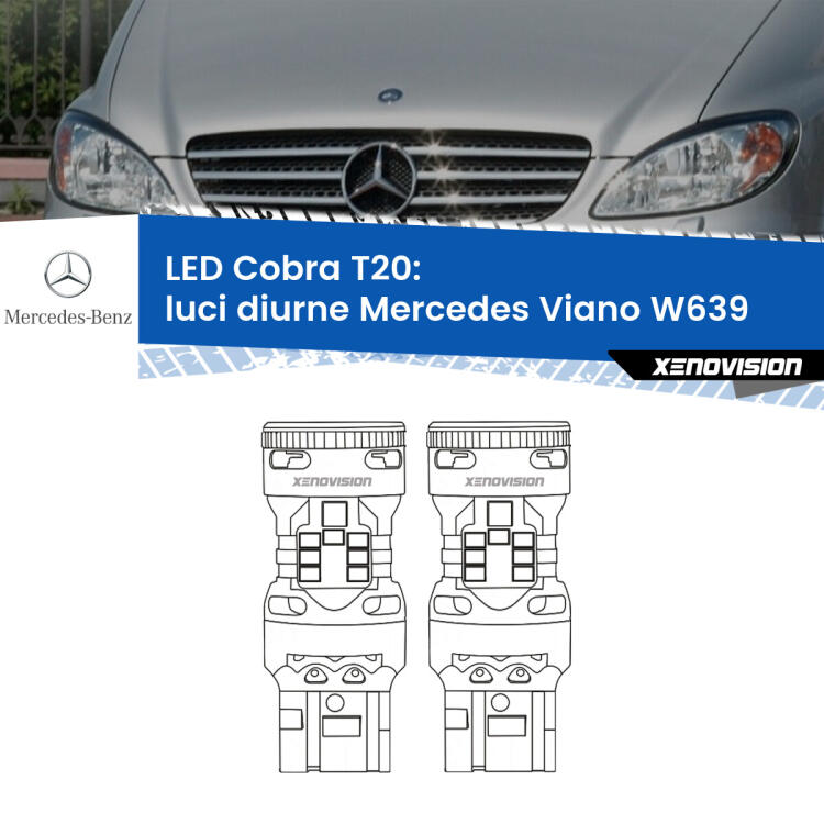 <strong>Luci diurne LED no-spie per Mercedes Viano</strong> W639 2011 - 2007. Coppia lampade <strong>T20</strong> modello Cobra super-canbus, raffreddate a ventola.