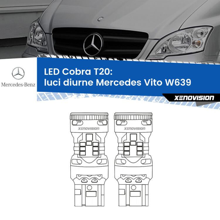 <strong>Luci diurne LED no-spie per Mercedes Vito</strong> W639 2011 - 2012. Coppia lampade <strong>T20</strong> modello Cobra super-canbus, raffreddate a ventola.