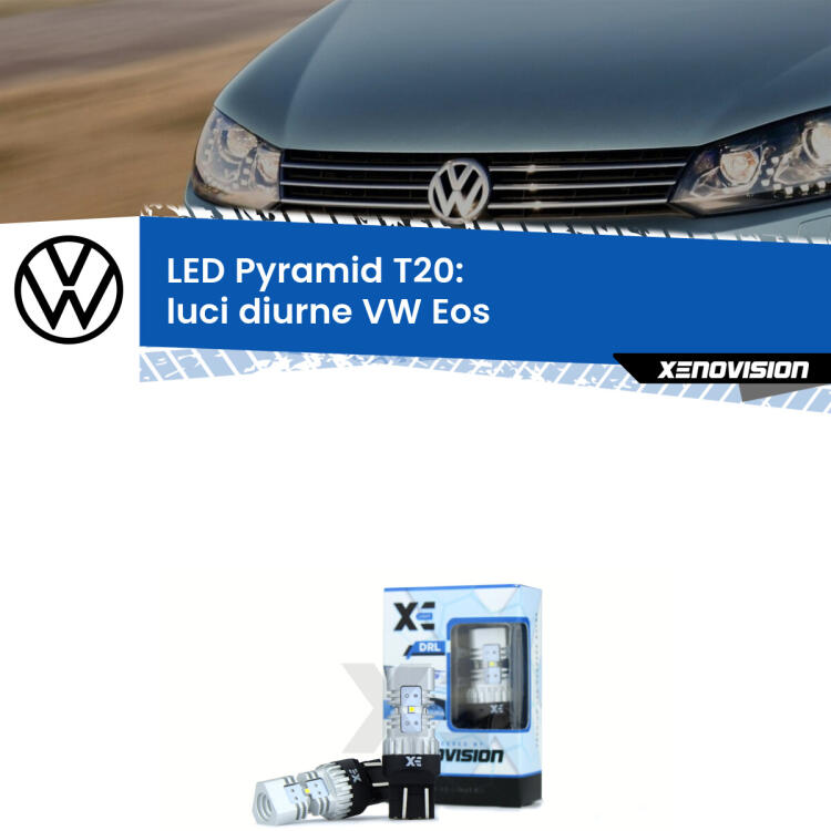 Coppia <strong>Luci diurne LED</strong> per VW <strong>Eos </strong>  2006 - 2015. Lampadine premium <strong>T20</strong> ultra luminose e super canbus, modello Pyramid Xenovision.