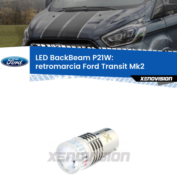 <strong>Retromarcia LED per Ford Transit</strong> Mk2 1994 - 2000. Lampada <strong>P21W</strong> canbus. Illumina a giorno con questo straordinario cannone LED a luminosità estrema.