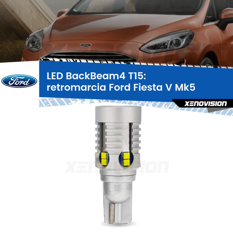 <strong>Retromarcia LED per Ford Fiesta</strong> Mk5 2006 - 2008. Lampada <strong>T15</strong> canbus modello BackBeam4.