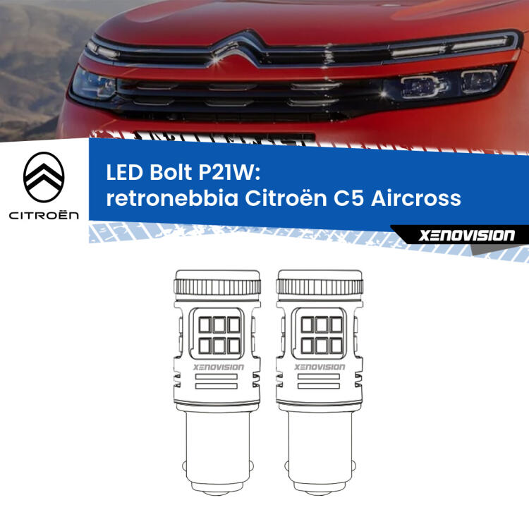 <strong>Retronebbia LED per Citroën C5 Aircross</strong>  2017 in poi. Coppia lampade <strong>P21W</strong> modello Bolt canbus.