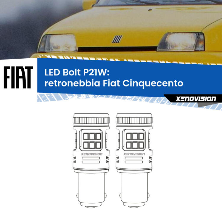 <strong>Retronebbia LED per Fiat Cinquecento</strong>  1991 - 1999. Coppia lampade <strong>P21W</strong> modello Bolt canbus.