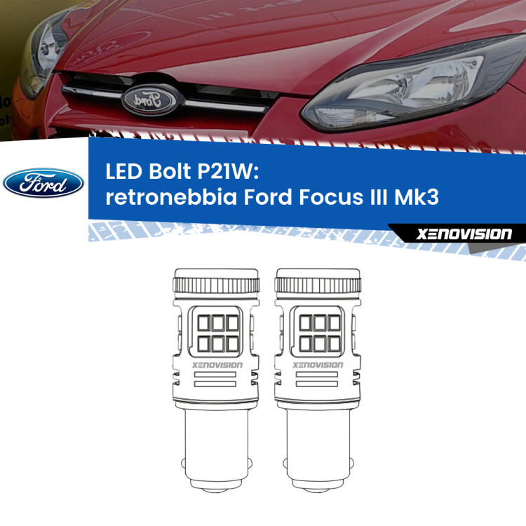 <strong>Retronebbia LED per Ford Focus</strong> Mk3 2011 - 2014. Coppia lampade <strong>P21W</strong> modello Bolt canbus.