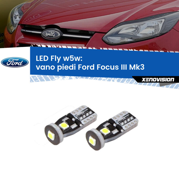 <strong>vano piedi LED per Ford Focus</strong> Mk3 2011 - 2014. Coppia lampadine <strong>w5w</strong> Canbus compatte modello Fly Xenovision.