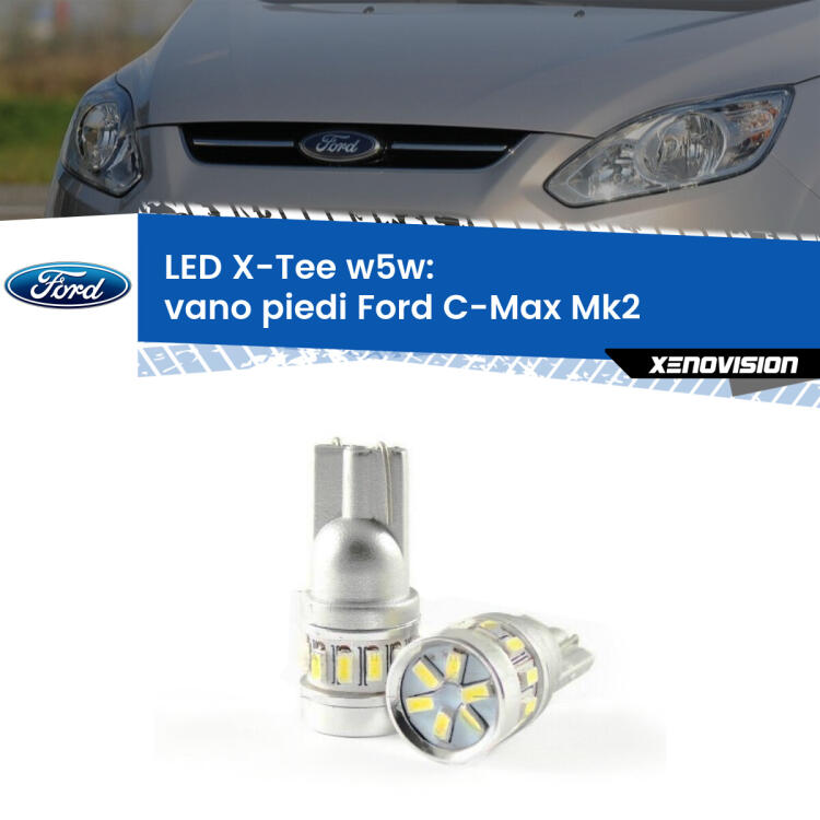 <strong>LED vano piedi per Ford C-Max</strong> Mk2 2011 - 2019. Lampade <strong>W5W</strong> modello X-Tee Xenovision top di gamma.